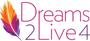 Logo for Dreams2Live4